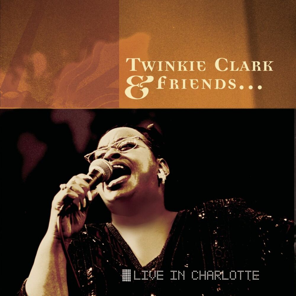 Picture of Twinkie Clark & Friends... Live In Charlotte