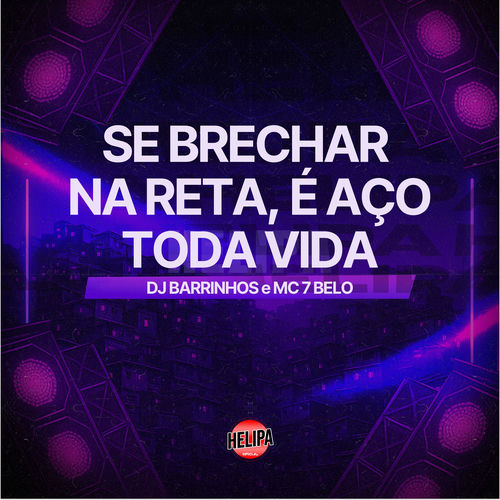 Se Brechar na Reta, É Aço Toda Vida
