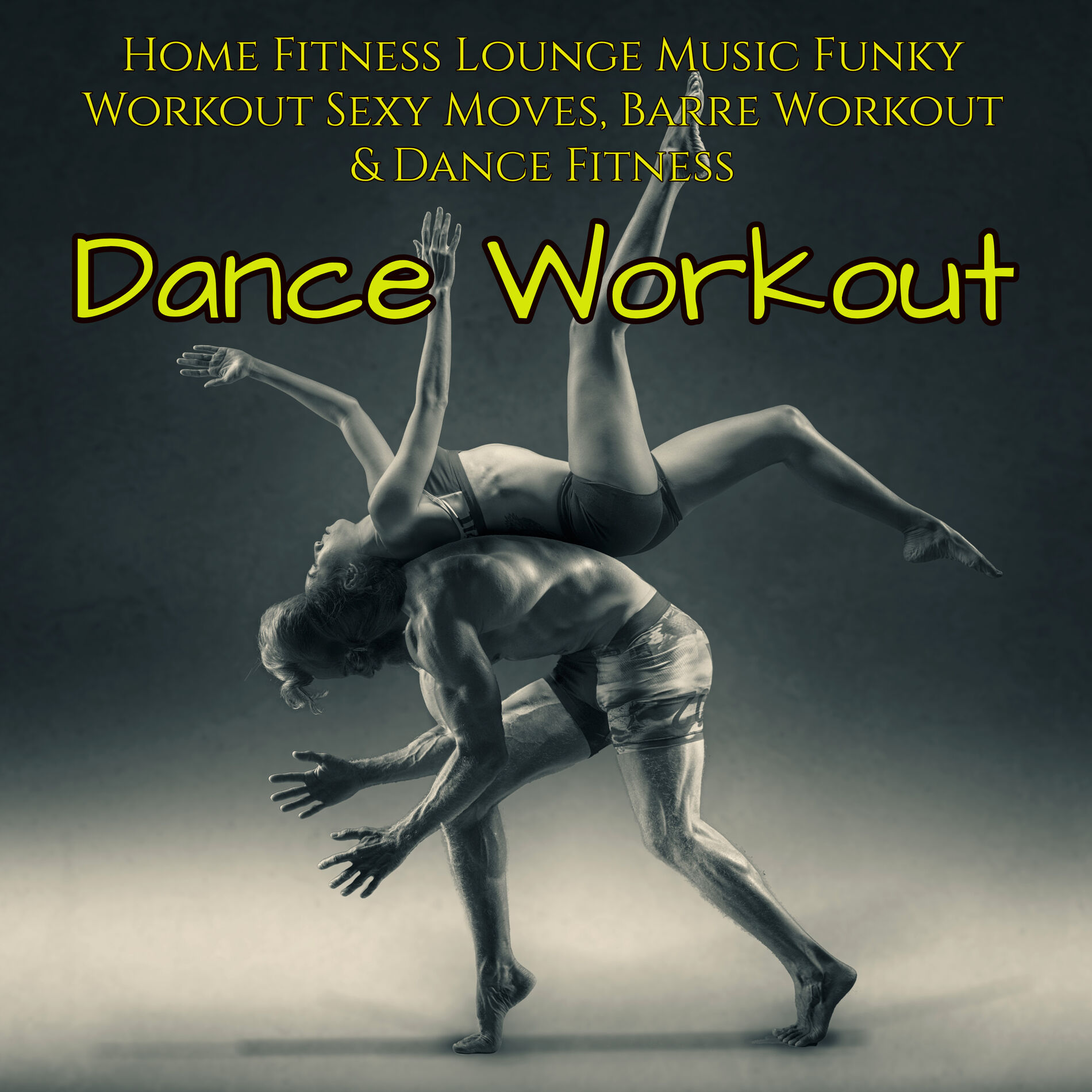 Album cover of Dance Workout – Home Fitness Lounge Music Funky Workout Sexy Moves, Barre Workout & Dance Fitness