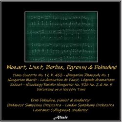 Cover of Mozart, Liszt, Berlioz, Egressy & Dohnányi: Piano Concerto NO. 17, K. 453 - Hungarian Rhapsody NO. 1 - Hungarian March - La damnat