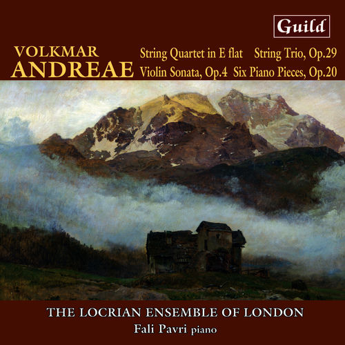Andreae: String Quartet, Six Piano Pieces, String Trio, Violin Sonata