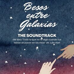 Cover of Besos entre galaxias (Banda sonora original Todo lo que no te digo)