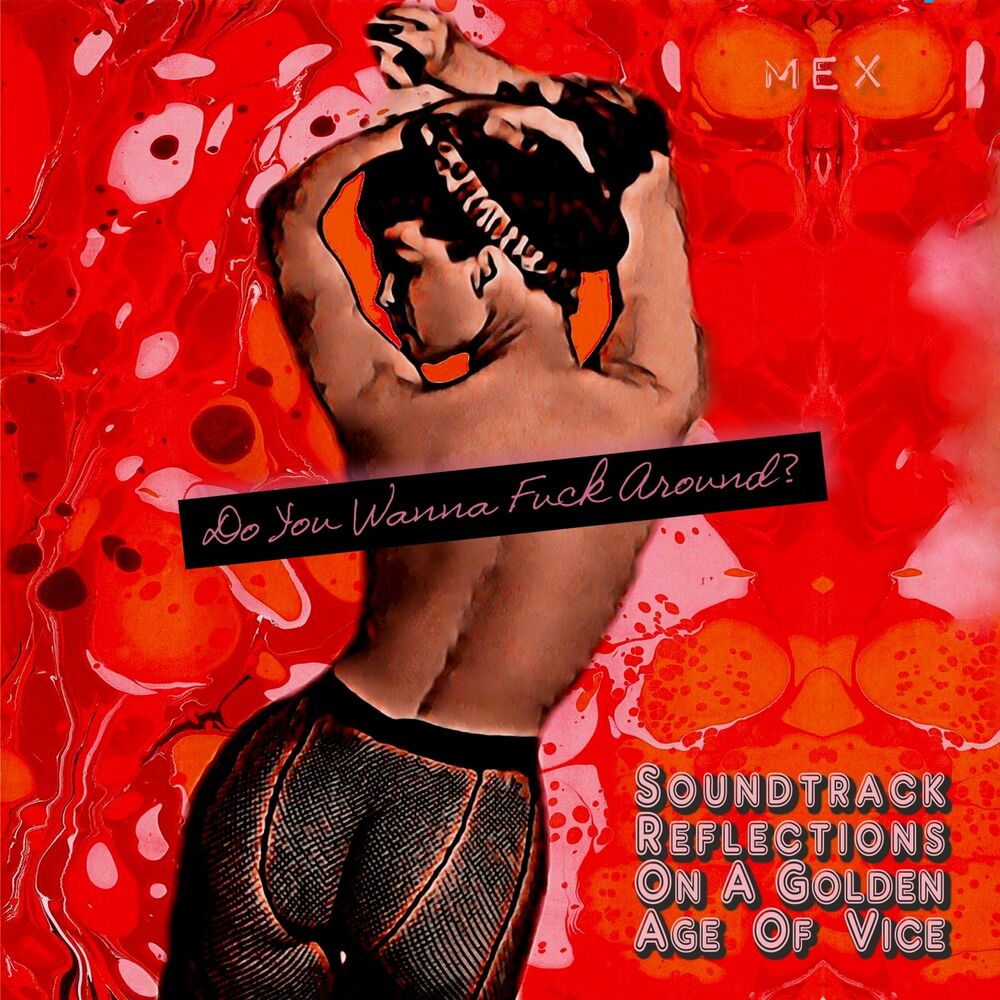 Picture of Do You Wanna Fuck Around: Soundtrack Reflections on a Golden Age of Vice