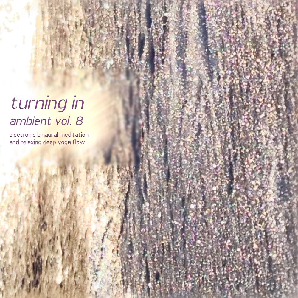 Picture of Turning in Ambient, Vol. 8 (Electronic Binaural Meditation and Relaxing Deep Yoga Flow)