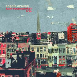 Cover of Kurt Rosenwinkel Trio: Angels Around