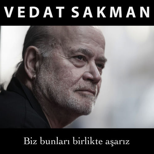 Yeni single: Vedat Sakman - Biz Bunları Birlikte Aşarız