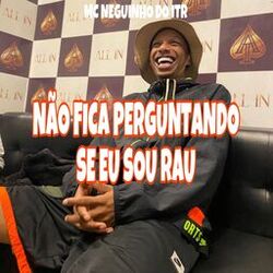 Cover of NAO FICA PERGUNTANDO SE EU SOU RAU