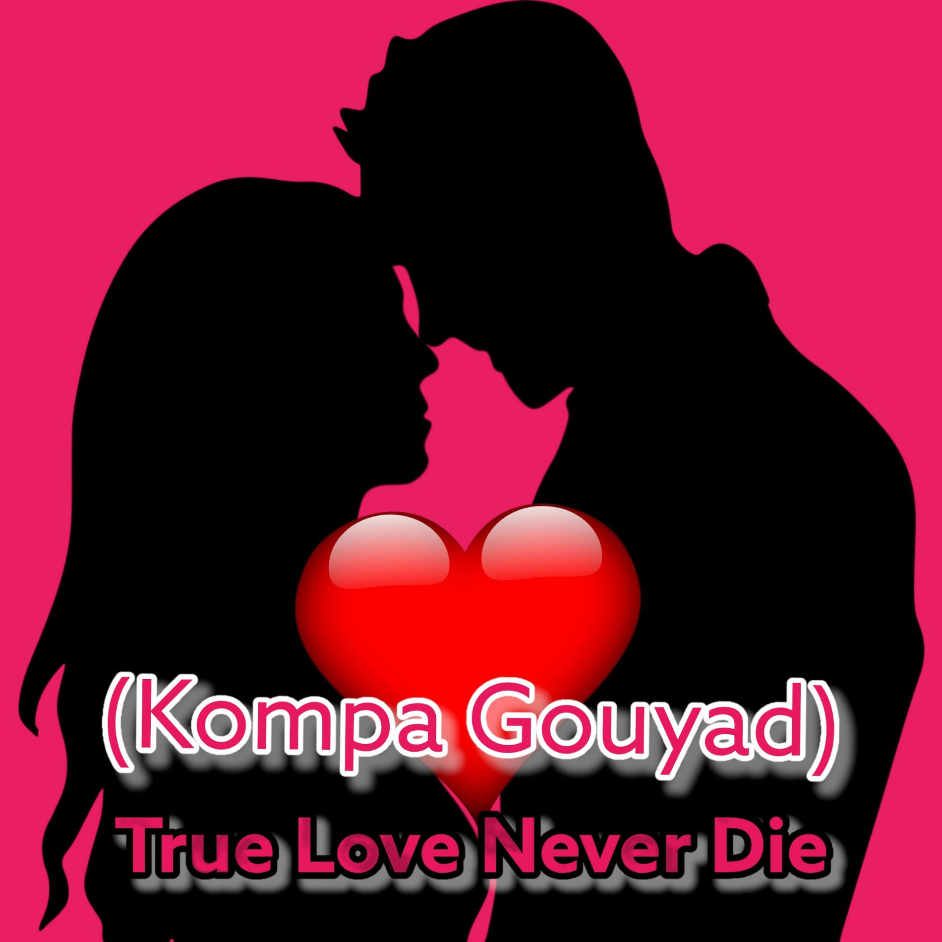 Album cover of True Love Never Die (Kompa Gouyad)