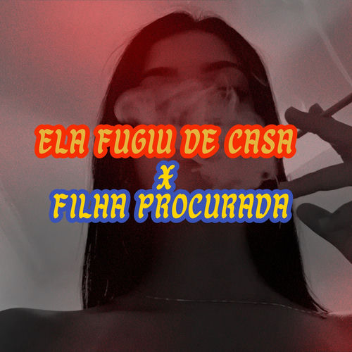 ELA FUGIU DE CASA X FILHA PROCURADA