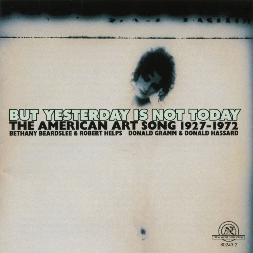 Picture of But Yesterday is Not Today: The American Art Song, 1927-1972