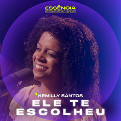Ele Te Escolheu (Ess&ecirc;ncia Sessions)