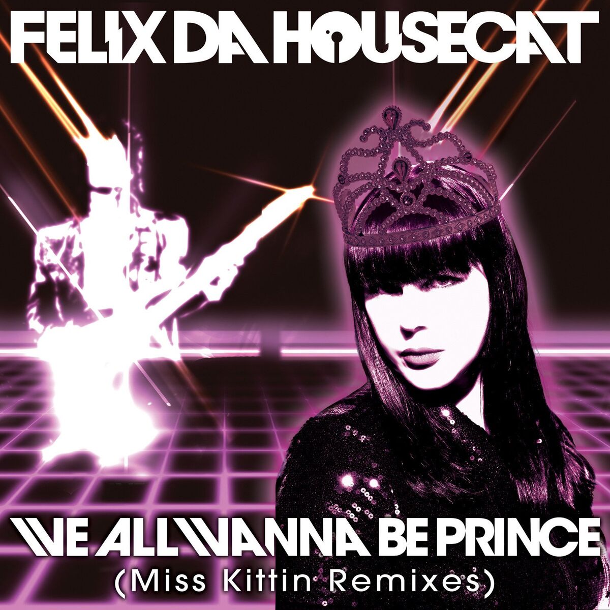 Album cover of We All Wanna Be Prince (Miss Kittin Remixes)