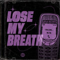 Lose My Breath (All Versions)