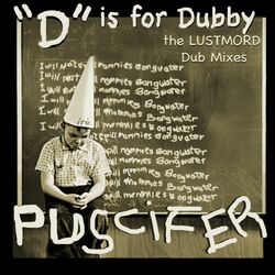 Cover of "D" Is for Dubby, the Lustmord Dub Mixes