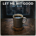 LET ME HIT GOOD