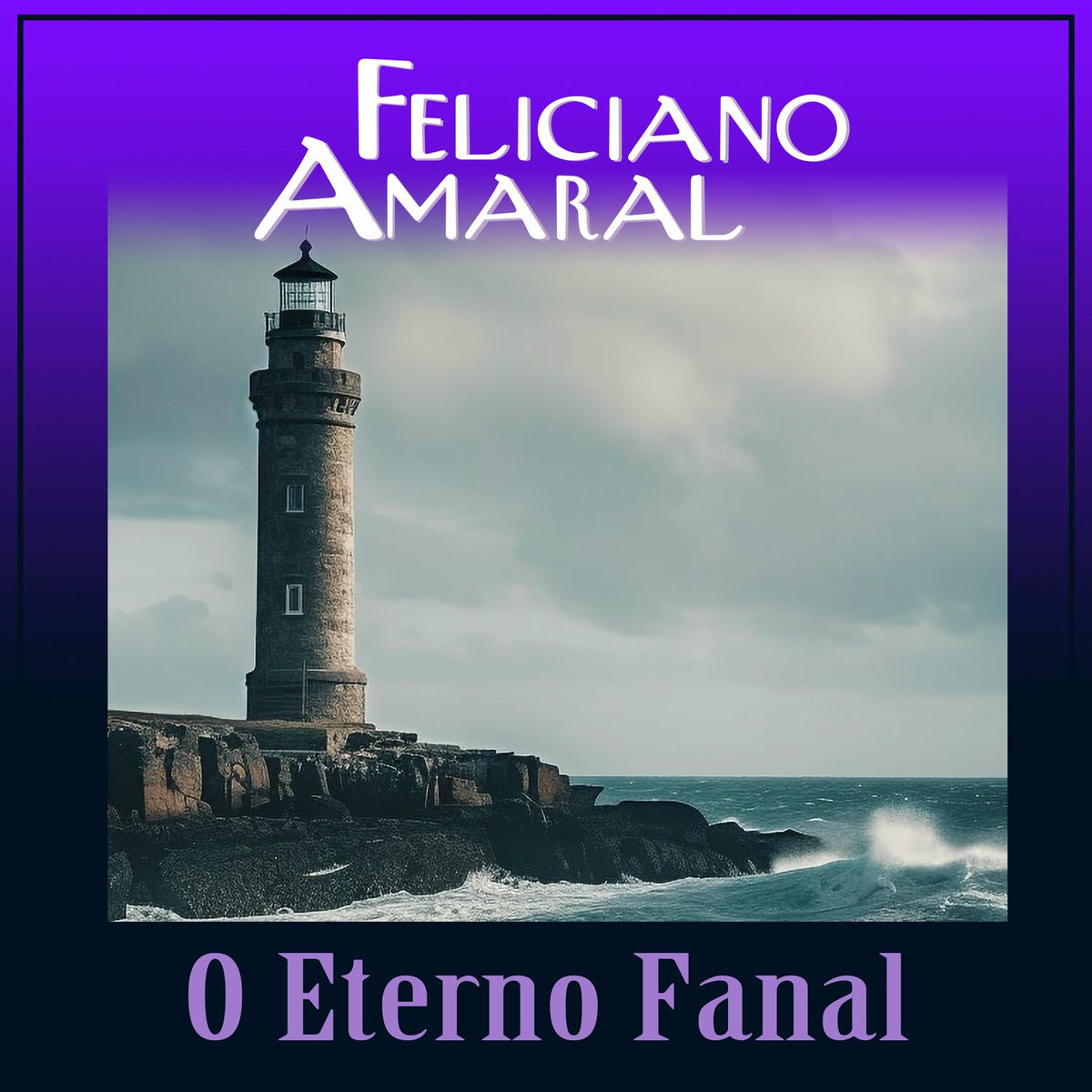 Album cover of Feliciano Amaral - O Eterno Fanal