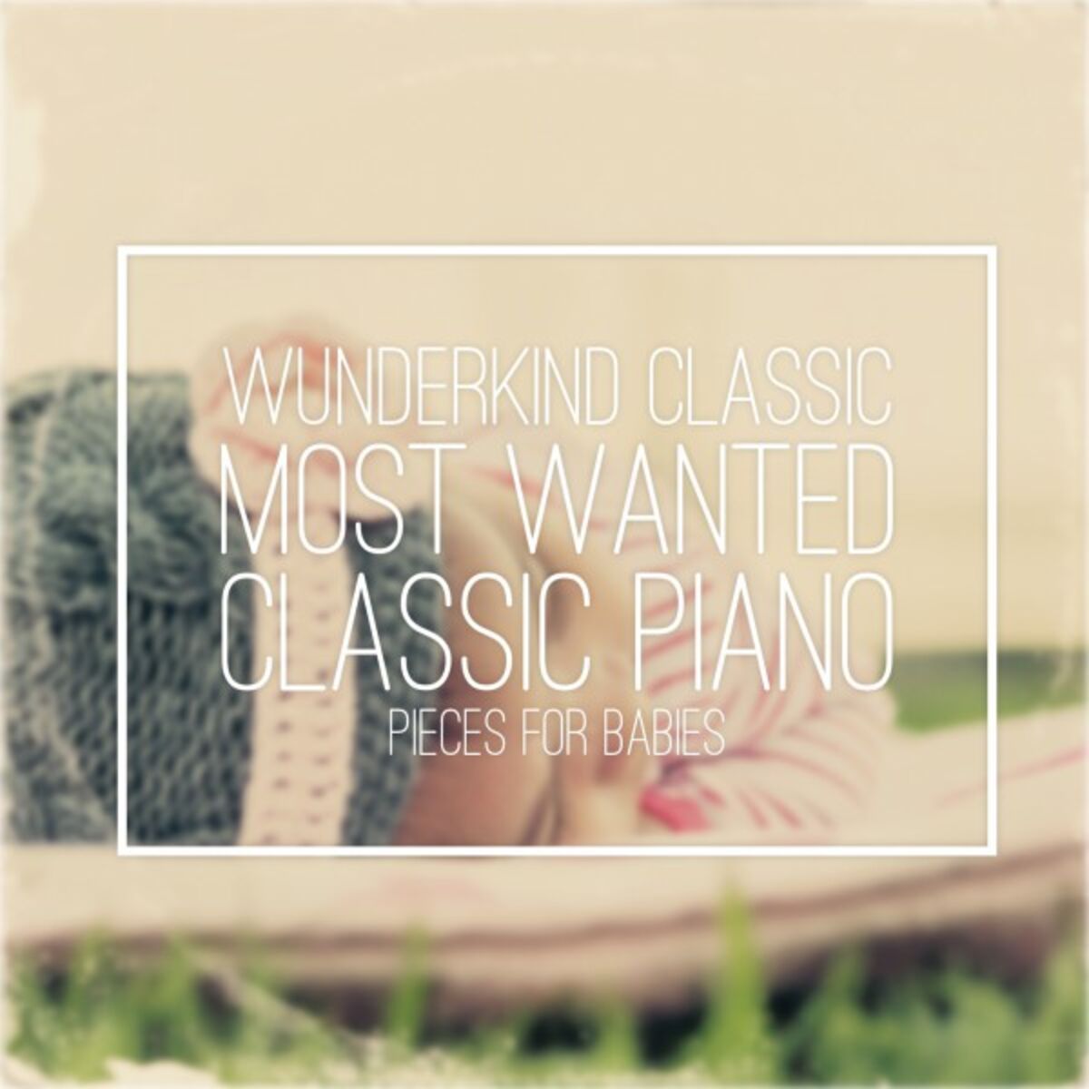 Album cover of Most Wanted Classic Piano Pieces for Babies