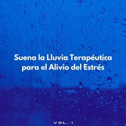 Cover of Suena La Lluvia Terapéutica Para El Alivio Del Estrés Vol. 1