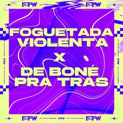Cover of Foguetada Violenta X de Boné pra Trás