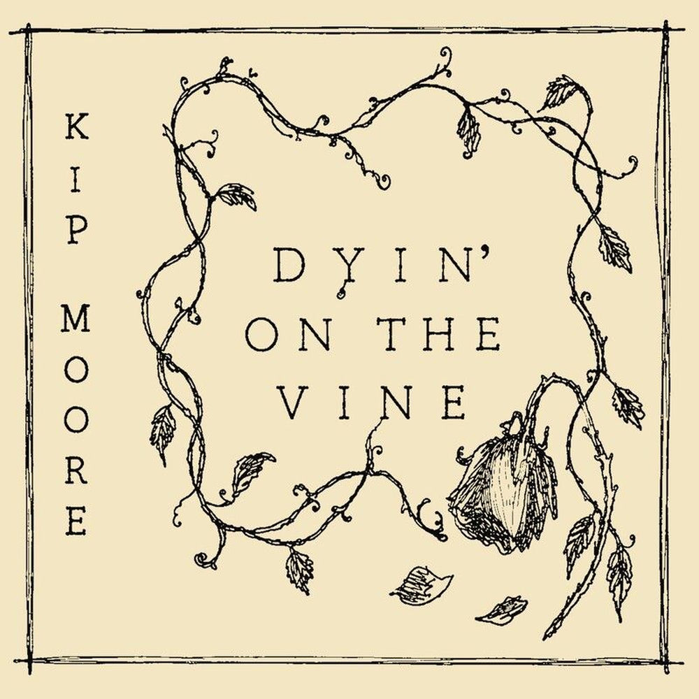 Dyin' On The Vine — Kip Moore