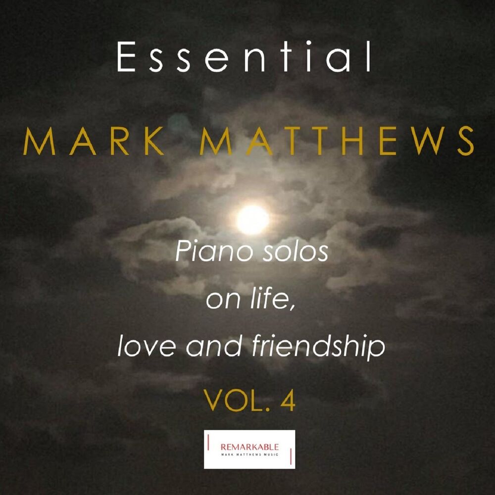 Picture of Essential Mark Matthews - Piano Solos on Life, Love and Friendship, Vol. 4