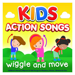 Cover of Kids Action Songs - Wiggle & Move - Childrens Nursery Rhymes & Kids Songs for Playtime, Fitness, Workout & Fun