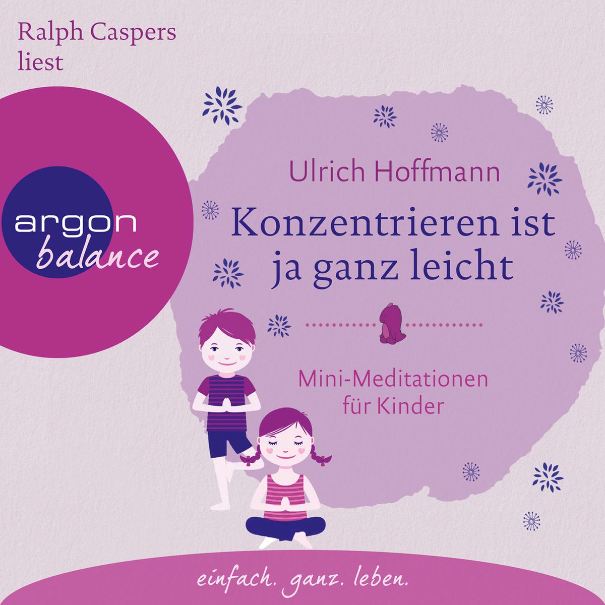 Album cover of Konzentrieren ist ja ganz leicht - Mini-Meditationen für Kinder (Autorisierte Lesefassung mit Musik)