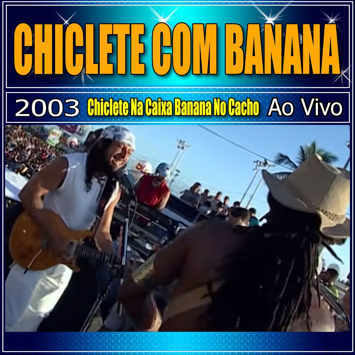 Album cover of CHICLETE NA CAIXA, BANANA NO CACHO AO VIVO 2003