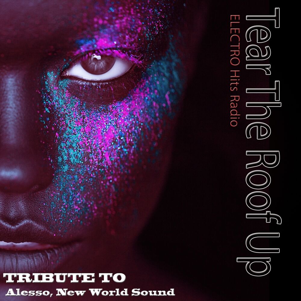Picture of Tear the Roof Up: Tribute to Alesso, New World Sound (Electro Hits Radio)