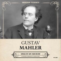 Cover of Original Classics, Vol. 087: Gustav Mahler, Songs Of Life And Death