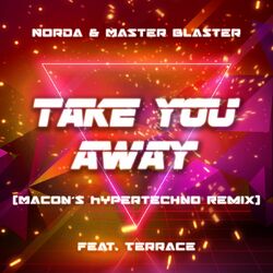 Cover of Take You Away (Macon's HYPERTECHNO Remix)