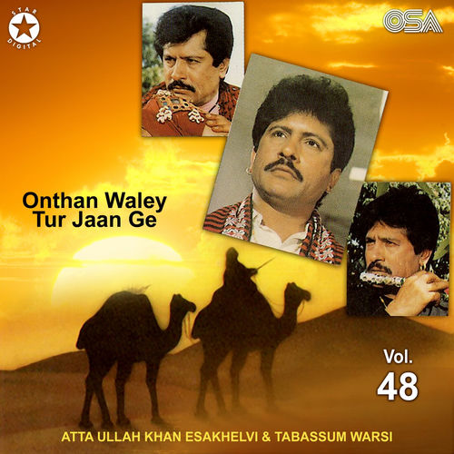 Onthan Waley Tur Jaan Ge, Vol. 48 - Attaullah Khan Esakhelvi | Deezer