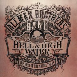 Cover of Hell & High Water: The Best Of The Arista Years