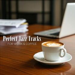 Cover of Perfect Jazz Tracks for Work & Coffee