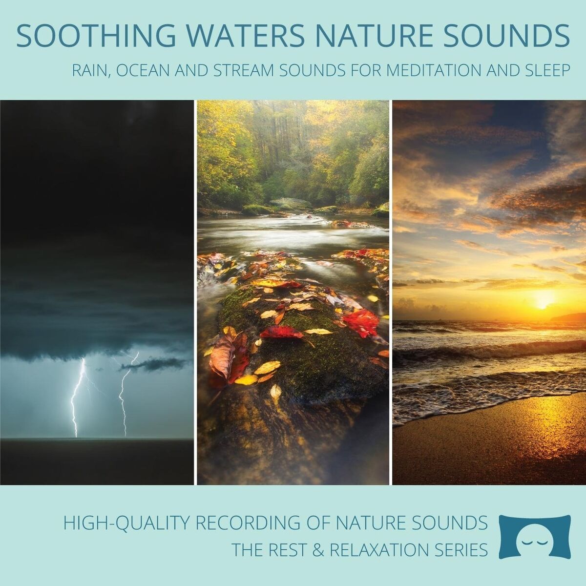 Album cover of Soothing Waters Nature Sounds - Rain, Ocean and Stream Sounds for Meditation and Sleep