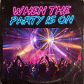 When the party is on