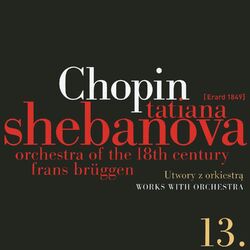 Cover of Fryderyk Chopin: Solo Works and with Orchestra 13 - Works with Orchestra