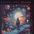 Better Off Alone