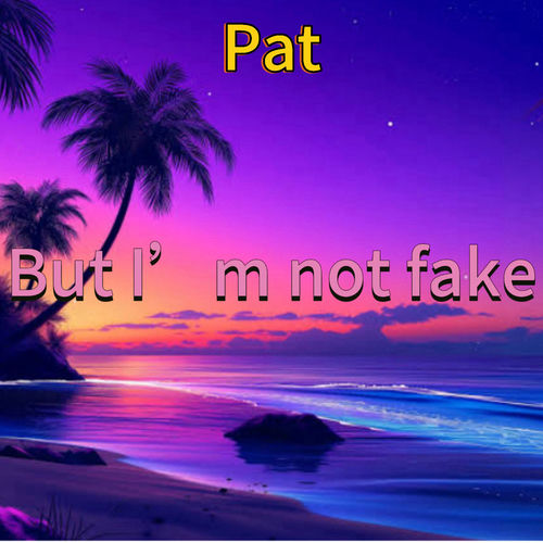 But I'm Not Fake