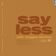 say less (with Reggie Becton)