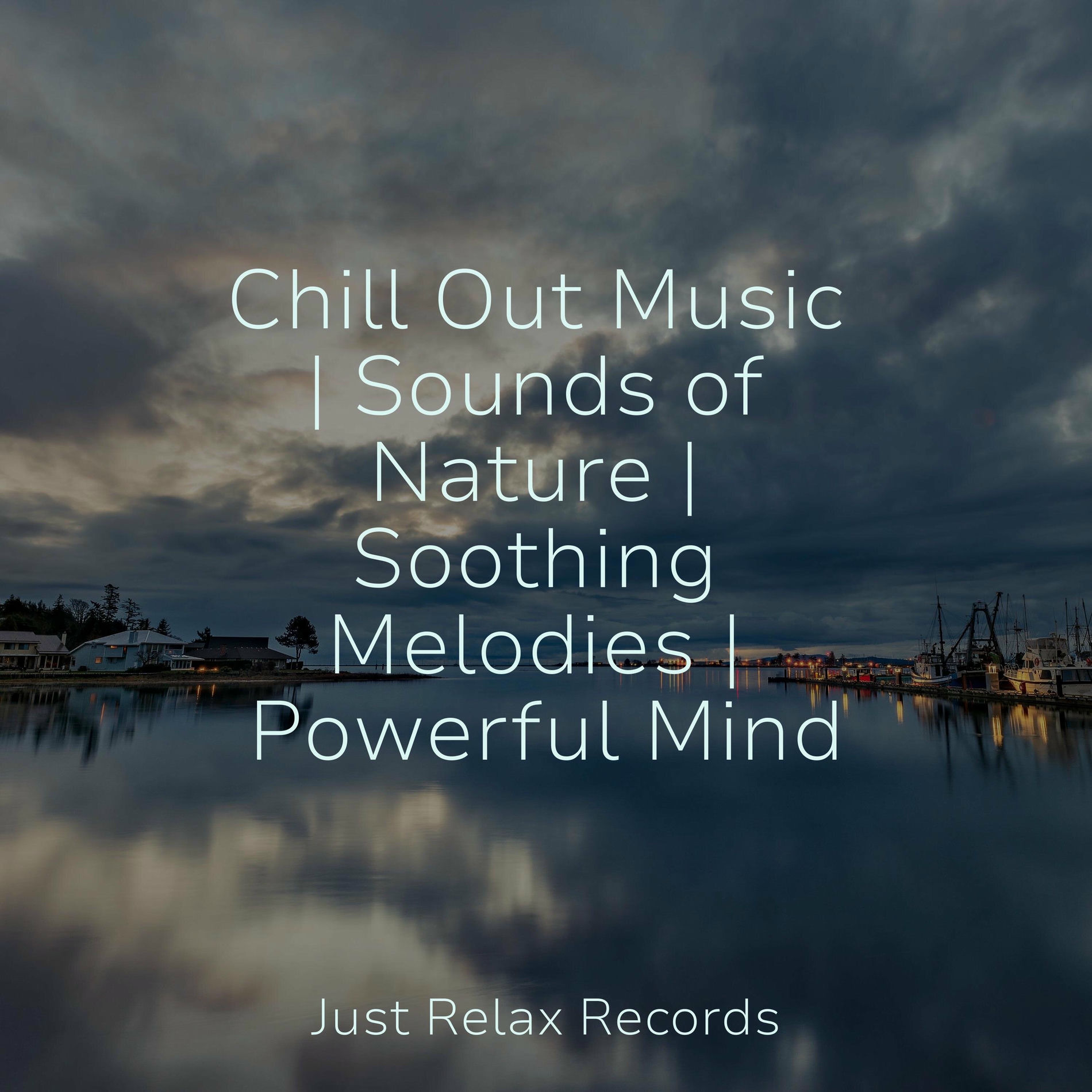 Album cover of Chill Out Music | Sounds of Nature | Soothing Melodies | Powerful Mind