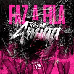 Cover of Faz a Fila, Trás a Amiga