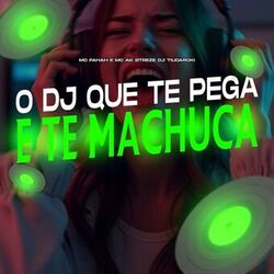 Cover of O DJ QUE TE PEGA E TE MACHUCA