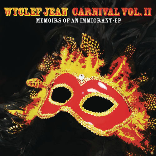 確認用Wyclef Jean / Carnival Vol. II... Mem CARNIVAL VOL. IIMemoirs of an Immigrant - EP - Wyclef Jean | Deezer