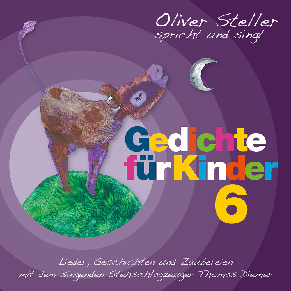Picture of Oliver Steller spricht und singt Gedichte für Kinder 6 (Lieder, Geschichten und Zaubereien mit dem singenden Stehschlagzeuger Thomas Diemer)
