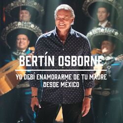 Cover of Yo Debí Enamorarme de Tu Madre (En Vivo Desde México)