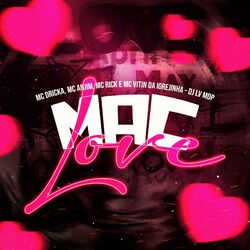 Cover of Mac Love (feat. Mc Dricka, Mc Anjim, Mc Rick & Mc Vitin Da Igrejinha)