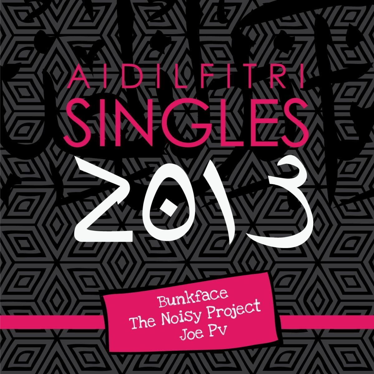 Album cover of Aidilfitri Singles 2013 (feat. Bunkface, Joe PV, The Noisy Project)