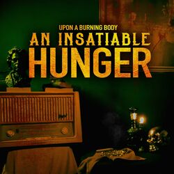 An Insatiable Hunger