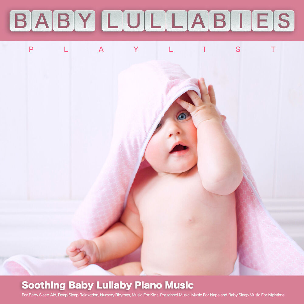Picture of Baby Lullabies Playlist: Soothing Baby Lullaby Piano Music For Baby Sleep Aid, Deep Sleep Relaxation, Nursery Rhymes, Music For Ki